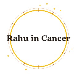 Rahu in Cancer